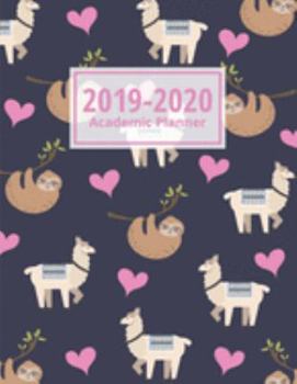 2019-2020 Academic Planner: Llama & Sloth: Weekly & Monthly Planner, Agenda Schedule Diary July 2019 to June 2020 (Llama & Sloth Academic Planner 2019-2020)