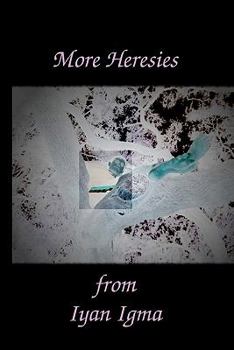 Paperback More Heresies from Iyan Igma: Condensed Edition Book