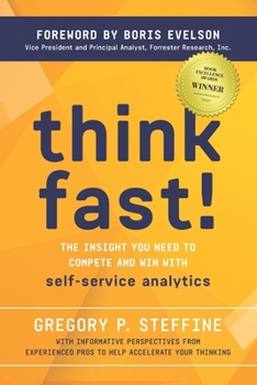 Paperback Think Fast!: The insight you need to compete and win with self-service analytics Book