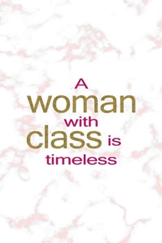 Paperback A Woman With Class Is Timeless: Notebook Journal Composition Blank Lined Diary Notepad 120 Pages Paperback Pink Marmol Classy Book