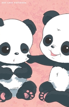 Paperback Dot Grid Notebook: Super Cute Panda Bear Friends Dotted Journal and Planner, Pretty Dot Notebook and Organizer for Unique and Creative Ca Book