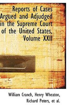 Hardcover Reports of Cases Argued and Adjudged in the Supreme Court of the United States, Volume XXII Book