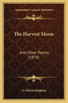 The Harvest Moon: And Other Poems