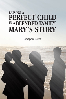 Raising a Perfect Child in a Blended Family: Mary's Story