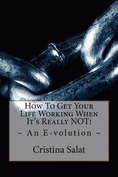 Paperback How To Get Your Life Working When It's Really NOT!: An E-volution Book
