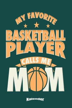 Mein Basketball Mutter Kalender: Kalender für eine Mutter oder Mütter die stolz auf ihren Basketball spielenden Sohn sind mit 108 cremefarbenen ... A5) und Hochglanz Softcover (German Edition)