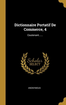 Hardcover Dictionnaire Portatif De Commerce, 4: Coutenant...... [French] Book