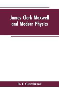 Paperback James Clerk Maxwell and Modern Physics Book