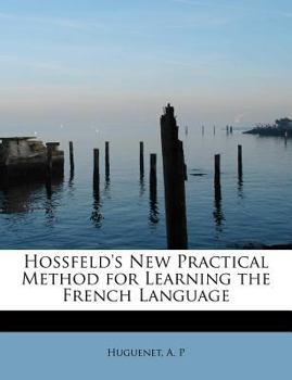 Hossfeld's New Practical Method for Learning the French Language
