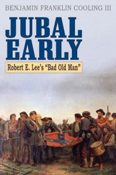 Hardcover Jubal Early: Robert E. Lee's Bad Old Man Book