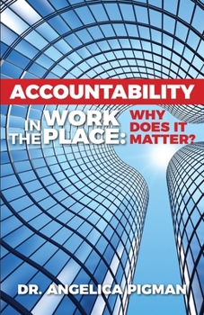 Paperback Accountability In The Workplace: Why Does It Matter? Book