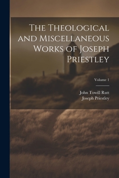 Paperback The Theological and Miscellaneous Works of Joseph Priestley; Volume 1 Book