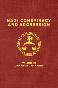 Hardcover Nazi Conspiracy And Aggression: Volume IX -- Opinion and Judgment -- (The Red Series) Book
