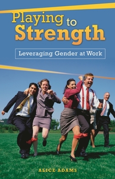 Hardcover Playing to Strength: Leveraging Gender at Work Book