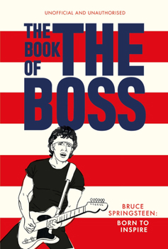 Hardcover The Book of the Boss: Empowering Words of Wisdom from Bruce Springsteen Book