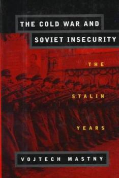 Hardcover The Cold War and Soviet Insecurity: The Stalin Years Book