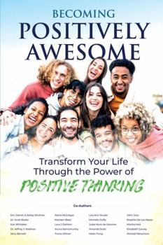 Paperback Becoming Positively Awesome: Transform Your Life Through the Power of Positive Thinking Book
