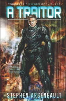 A Traitor: (CORPORATION WARS Book 3)