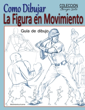 Paperback Como Dibujar la Figura en Movimiento: La Anatomia Humana [Spanish] Book