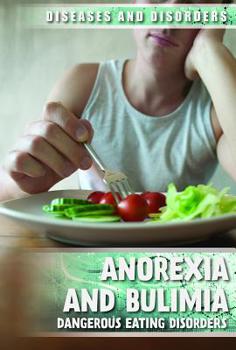 Library Binding Anorexia and Bulimia: Dangerous Eating Disorders Book