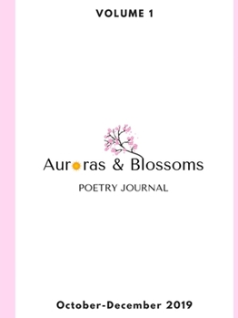 Paperback Auroras & Blossoms Poetry Journal: Issue 1 (October - December 2019) Book