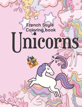 Paperback French style Coloring book Unicorns: Children's coloring book -Children's activity book Stimulate your child's artistic creativity! Book