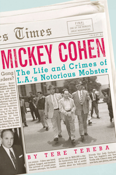 Hardcover Mickey Cohen: The Life and Crimes of L.A.'s Notorious Mobster Book