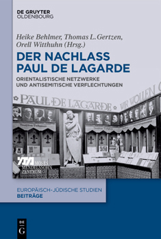 Hardcover Der Nachlass Paul de Lagarde: Orientalistische Netzwerke Und Antisemitische Verflechtungen [German] Book