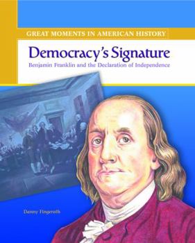 Library Binding Democracy's Signature: Benjamin Franklin Signs the Declaration of Independence Book