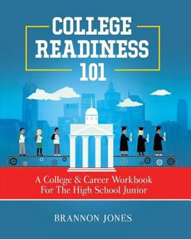 Paperback College Readiness 101: A College & Career Workbook For The High School Junior Book