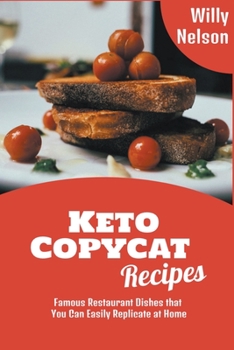 Paperback Keto Copycat Recipes: Famous Restaurant Dishes that You Can Easily Replicate at Home Book