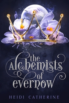 The Alchemists of Evernow - Book #2 of the Kingdoms of Evernow