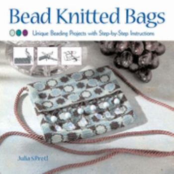 Paperback Bead Knitted Bags: Unique Beading Projects with Step-by-step Instructions Book