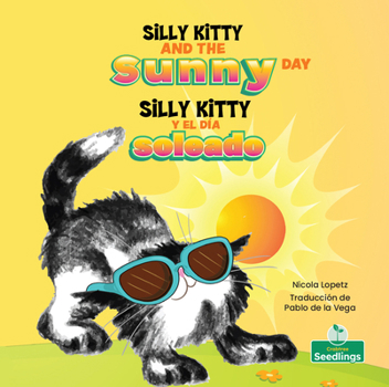 Hardcover Silly Kitty Y El Día Soleado (Silly Kitty and the Sunny Day) Bilingual Eng/Spa [Spanish] Book