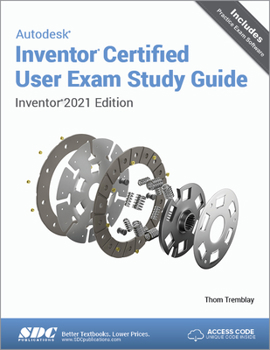 Paperback Autodesk Inventor Certified User Exam Study Guide: Inventor 2021 Edition Book