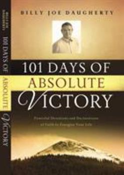 Paperback 101 Days of Absolute Victory: Powerful Devotions and Declarations of Faith to Energize Your Life Book