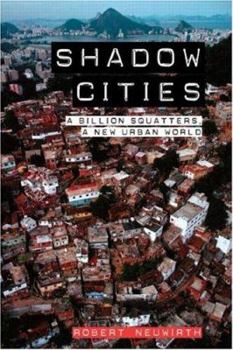 Paperback Shadow Cities: A Billion Squatters, A New Urban World Book