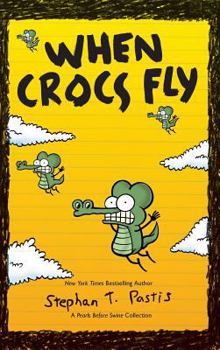 When Crocs Fly: A Pearls Before Swine Collection - Book  of the Pearls Before Swine