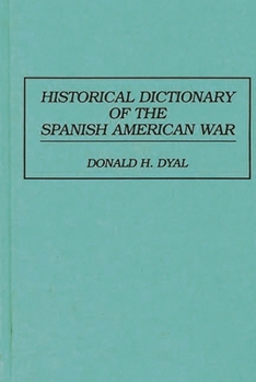 Hardcover Historical Dictionary of the Spanish American War Book