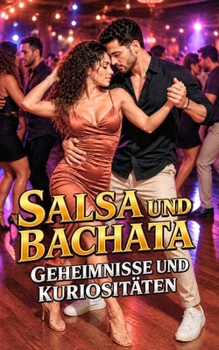 Paperback Salsa und Bachata: Geheimnisse und Kuriositäten [German] Book