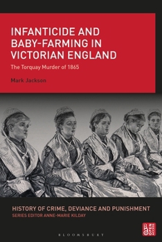 Infanticide and Baby-Farming in Victorian England : The Torquay Murder Of 1865