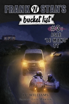 Paperback Frank 'n' Stan's Bucket List #3 Isle 'Le Mans' TT: Featuring Guy Martin Book