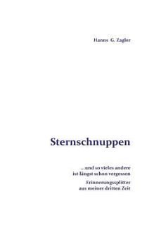 Paperback Sternschnuppen: ... und so vieles andere ist längst schon vergessen. Erinnerungssplitter aus meiner dritten Zeit [German] Book