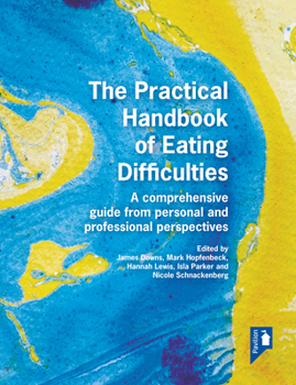 Paperback The Practical Handbook of Eating Difficulties: A Comprehensive Guide from Personal and Professional Perspectives Book