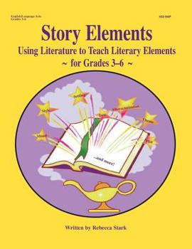 Paperback Story Elements: Grades 3-6: Using Literature to Teach Literary Elements Book