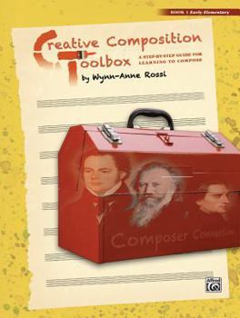 Paperback Creative Composition Toolbox, Bk 1: A Step-By-Step Guide for Learning to Compose Book