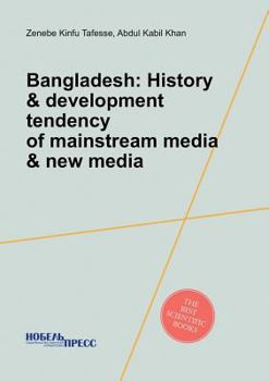 Paperback Bangladesh: History & Development Tendency of Mainstream Media & New Media Book