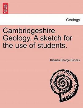 Paperback Cambridgeshire Geology. a Sketch for the Use of Students. Book