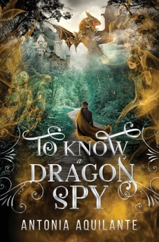 To Know a Dragon Spy (Dragons of Ivria)