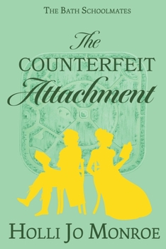 Paperback The Counterfeit Attachment: The Bath Schoolmates Book Two Book